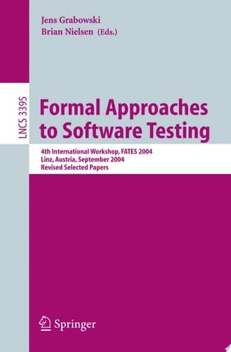Formal Approaches to Software Testing 4th International Workshop, FATES 2004, Linz, Austria, September 21, 2004, Revised Selected Papers
