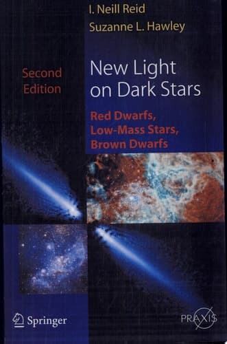 New Light on Dark Stars Red Dwarfs, Low-Mass Stars, Brown Stars