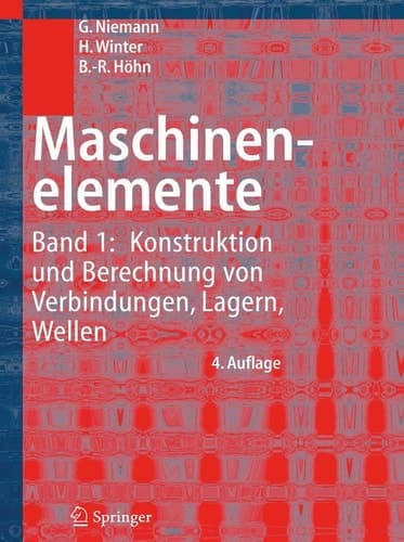 Maschinenelemente Band 1: Konstruktion und Berechnung von Verbindungen, Lagern, Wellen