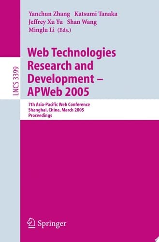 Web Technologies Research and Development - APWeb 2005 7th Asia-Pacific Web Conference, Shanghai, China, March 29 - April 1, 2005, Proceedings