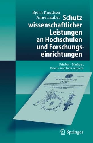 Schutz wissenschaftlicher Leistungen an Hochschulen und Forschungseinrichtungen Urheber-, Marken-, Patent- und Internetrecht