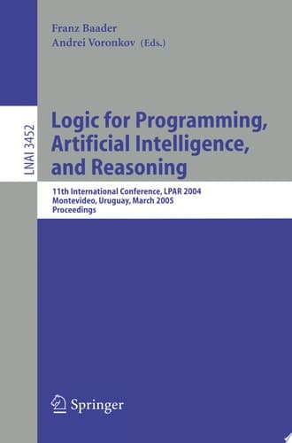 Logic for Programming, Artificial Intelligence, and Reasoning 11th International Workshop, LPAR 2004, Montevideo, Uruguay, March 14-18, 2005, Proceedings