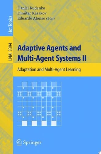 Adaptive Agents and Multi-Agent Systems II Adaptation and Multi-Agent Learning