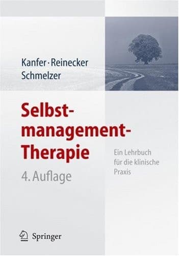 Selbstmanagement-Therapie Ein Lehrbuch für die klinische Praxis