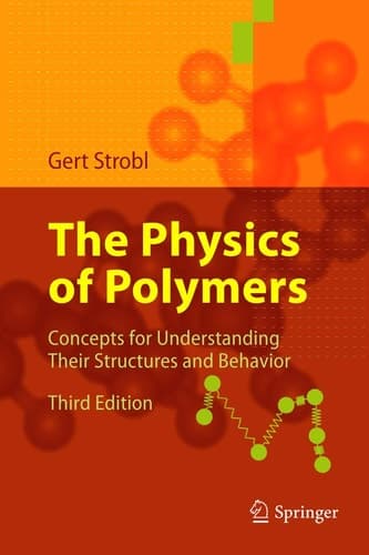 The Physics of Polymers Concepts for Understanding Their Structures and Behavior