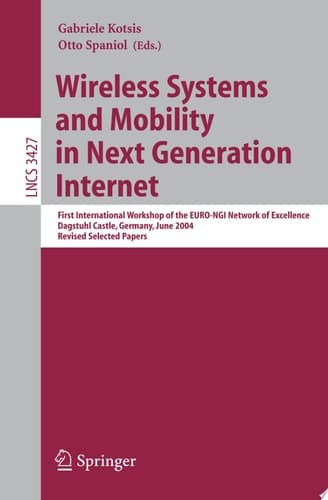 Wireless Systems and Mobility in Next Generation Internet First International Workshop of the EURO-NGI Network of Excellence, Dagstuhl Castle, Germany, June 7-9, 2004, Revised Selected Papers