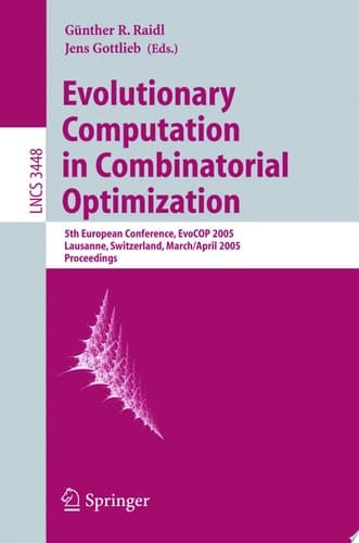 Evolutionary Computation in Combinatorial Optimization 5th European Conference, EvoCOP 2005, Lausanne, Switzerland, March 30 - April 1, 2005, Proceedings