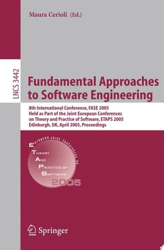 Fundamental Approaches to Software Engineering 8th International Conference, FASE 2005, Held as Part of the Joint European Conferences on Theory and Practice of Software, ETAPS 2005, Edinburgh, UK, April 4-8, 2005, Proceedings