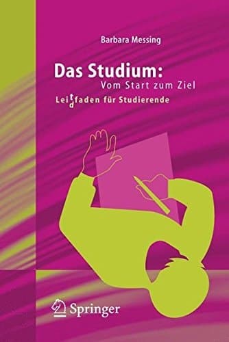 Das Studium: Vom Start zum Ziel Lei(d)tfaden für Studierende