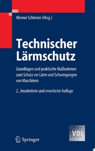Technischer Lärmschutz Grundlagen und praktische Maßnahmen zum Schutz vor Lärm und Schwingungen von Maschinen