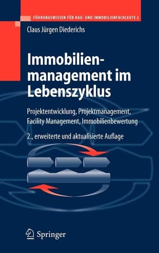 Immobilienmanagement im Lebenszyklus Projektentwicklung, Projektmanagement, Facility Management, Immobilienbewertung