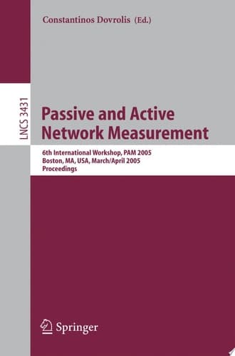 Passive and Active Network Measurement 6th International Workshop, PAM 2005, Boston, MA, USA, March 31 - April 1, 2005, Proceedings