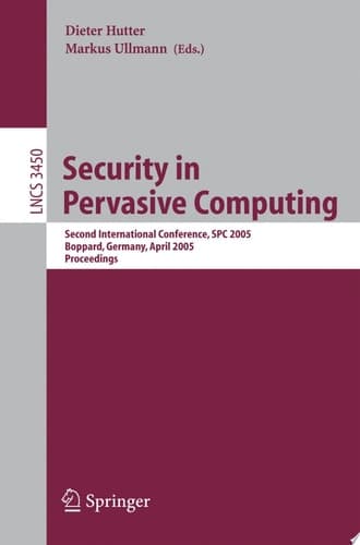 Security in Pervasive Computing Second International Conference, SPC 2005, Boppard, Germany, April 6-8, 2005, Proceedings