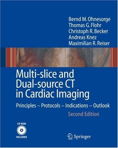 Multi-slice and Dual-source CT in Cardiac Imaging Principles - Protocols - Indications - Outlook