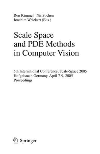 Scale Space and PDE Methods in Computer Vision 5th International Conference, Scale-Space 2005, Hofgeismar, Germany, April 7-9, 2005, Proceedings