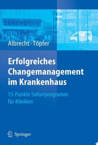 Erfolgreiches Changemanagement im Krankenhaus 15-Punkte Sofortprogramm für Kliniken