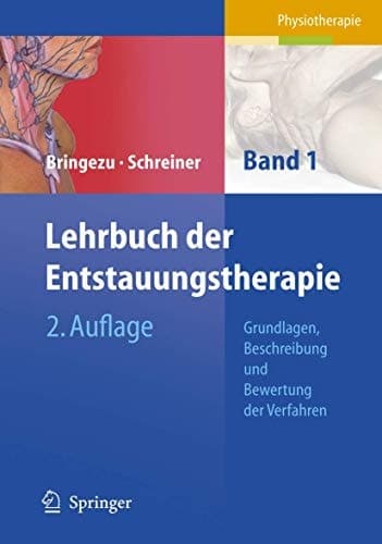Lehrbuch der Entstauungstherapie Band 1: Grundlagen, Beschreibung und Bewertung der Verfahren