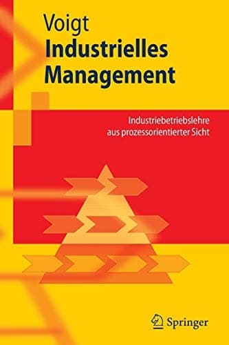 Industrielles Management Industriebetriebslehre aus prozessorientierter Sicht