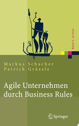 Agile Unternehmen durch Business Rules Der Business Rules Ansatz
