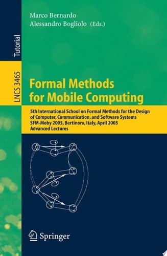 Formal Methods for Mobile Computing 5th International School on Formal Methods for the Design of Computer, Communication, and Software Systems, SFM-Moby 2005, Bertinoro, Italy, April 26-30, 2005, Advanced Lectures