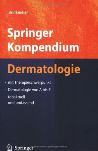 Springer Kompendium Dermatologie mit Therapieschwerpunkt - Dermatologie von A bis Z - topaktuell und umfassend