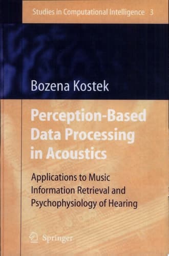 Perception-Based Data Processing in Acoustics Applications to Music Information Retrieval and Psychophysiology of Hearing