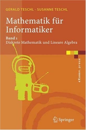 Mathematik für Informatiker Teil 1: Diskrete Mathematik und Lineare Algebra