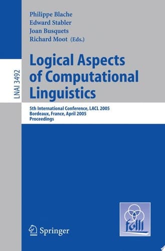 Logical Aspects of Computational Linguistics 5th International Conference, LACL 2005, Bordeaux, France, April 28-30, 2005, Proceedings