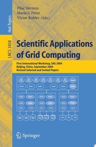 Scientific Applications of Grid Computing First International Workshop, SAG 2004, Beijing, China, September, Revised Selected and Invited Papers