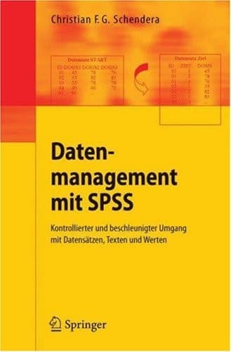 Datenmanagement mit SPSS Kontrollierter und beschleunigter Umgang mit Datensätzen, Texten und Werten