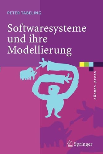 Softwaresysteme und ihre Modellierung Grundlagen, Methoden und Techniken