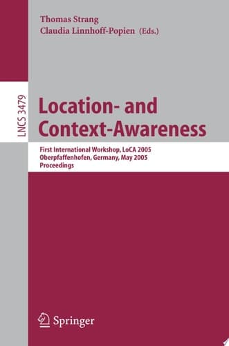 Location- and Context-Awareness First International Workshop, LoCA 2005, Oberpfaffenhofen, Germany, May 12-13, 2005, Proceedings