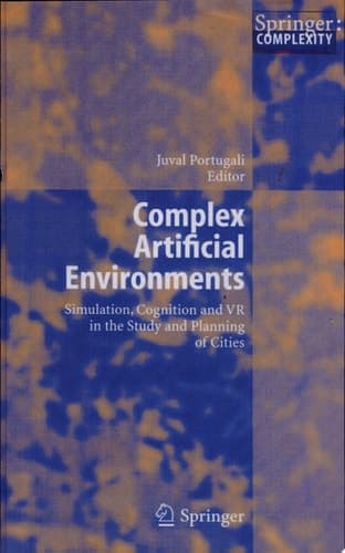 Complex Artificial Environments Simulation, Cognition and VR in the Study and Planning of Cities