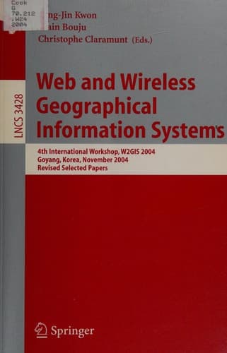Web and Wireless Geographical Information Systems 4th International Workshop, W2GIS 2004, Goyang, Korea, November 26-27, 2004, Revised Selected Papers