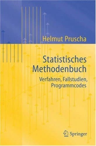 Statistisches Methodenbuch Verfahren, Fallstudien, Programmcodes
