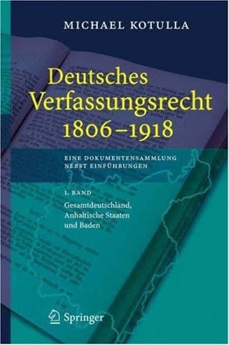 Deutsches Verfassungsrecht 1806 - 1918 Eine Dokumentensammlung nebst Einführungen