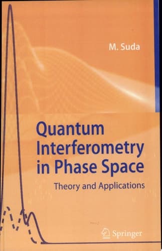 Quantum Interferometry in Phase Space Theory and Applications