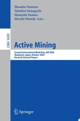 Active Mining Second International Workshop, AM 2003, Maebashi, Japan, October 28, 2003, Revised Selected Papers