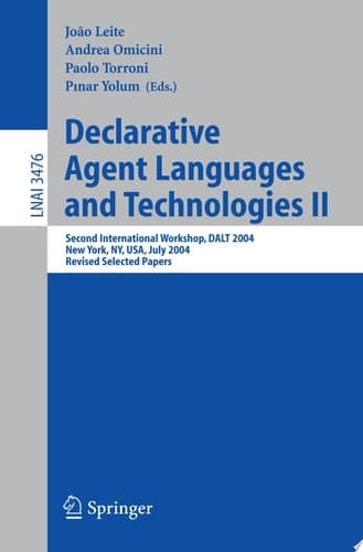 Declarative Agent Languages and Technologies II Second International Workshop, DALT 2004, New York, NY, USA, July 19, 2004, Revised Selected Papers