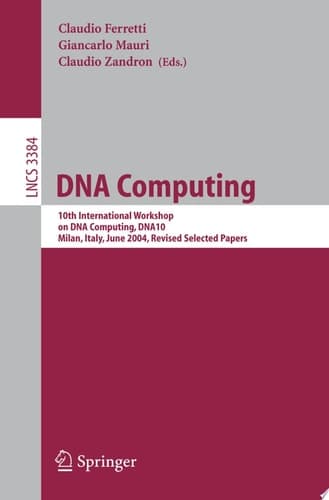 DNA Computing 10th International Workshop on DNA Computing, DNA10, Milan, Italy, June 7-10, 2004, Revised Selected Papers