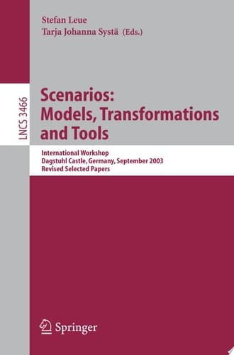 Scenarios: Models, Transformations and Tools International Workshop, Dagstuhl Castle, Germany, September 7-12, 2003, Revised Selected Papers