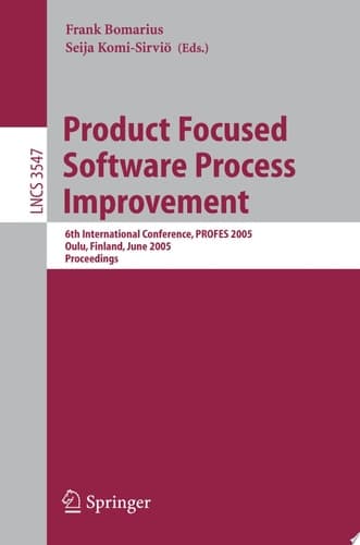Product Focused Software Process Improvement 6th International Conference, PROFES 2005, Oulu, Finland, June 13-18, 2005, Proceedings