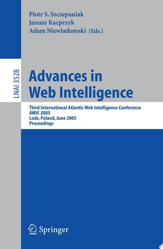 Advances in Web Intelligence Third International Atlantic Web Intelligence Conference, AWIC 2005, Lodz, Poland, June 6-9, 2005, Proceedings