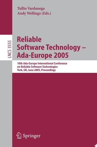 Reliable Software Technology – Ada-Europe 2005 10th Ada-Europe International Conference on Reliable Software Technologies, York, UK, June 20-24, 2005, Proceedings