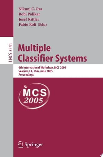 Multiple Classifier Systems 6th International Workshop, MCS 2005, Seaside, CA, USA, June 13-15, 2005, Proceedings