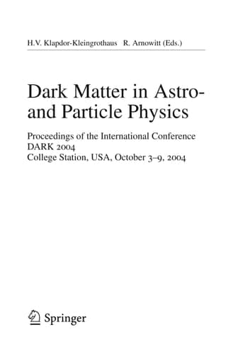 Dark Matter in Astro- and Particle Physics: Proceedings of the International Conference DARK 2004, College Station, USA, 3-9 October, 2004