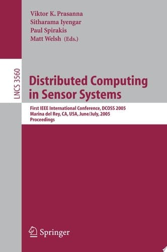 Distributed Computing in Sensor Systems First IEEE International Conference, DCOSS 2005, Marina Del Rey, CA, USA, June 30-July 1, 2005, Proceedings