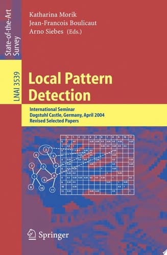 Local Pattern Detection International Seminar Dagstuhl Castle, Germany, April 12-16, 2004, Revised Selected Papers