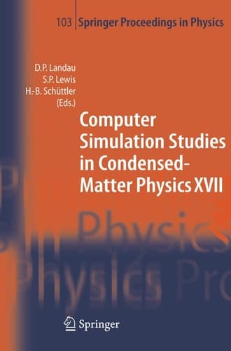 Computer Simulation Studies in Condensed-Matter Physics XVII: Proceedings of the Seventeenth Workshop, Athens, GA, USA, February 16-20, 2004 (Springer Proceedings in Physics, 103)