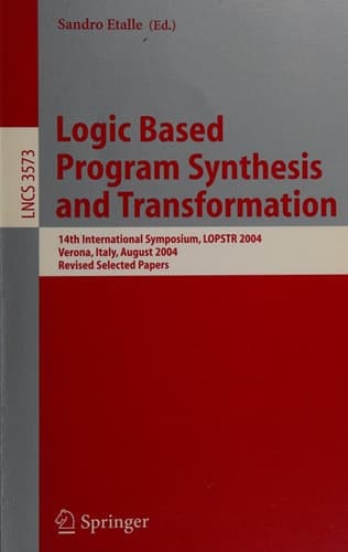 Logic Based Program Synthesis and Transformation 14th International Symposium, LOPSTR 2004, Verona, Italy, August 26-28, 2004, Revised Selected Papers
